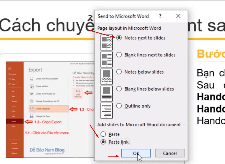 Chọn Notes Next to slides, trong trường hợp mà bạn muốn file word sẽ tự động cập nhật nội dung khi mà file powerpoint thay đổi thì bạn tick chuột chọn Paste Link