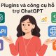 Các plugin và công cụ hỗ trợ ChatGPT 1