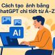 Cách tạo ảnh bằng ChatGPT chi tiết từ A–Z 2