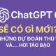 ChatGPT 6 Sẽ Có Gì Mới? – Những Dự Đoán Thú Vị Và… Hơi Táo Bạo 3
