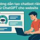 Hướng dẫn tạo chatbot riêng từ ChatGPT cho website 2