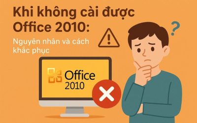 Khi không cài được Office 2010: Nguyên nhân và cách khắc phục