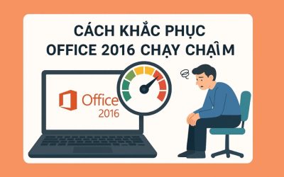 Cách khắc phục Office 2016 chạy chậm: Nguyên nhân và giải pháp thực tế!