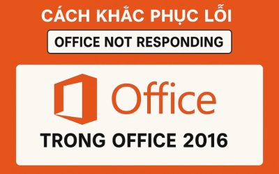 Cách khắc phục lỗi “Office Not Responding” trong Office 2016 – Đừng vội hoảng nhé!