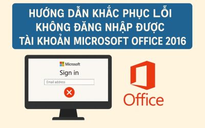 Hướng Dẫn Khắc Phục Lỗi Không Đăng Nhập Được Tài Khoản Microsoft Office 2016