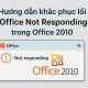Hướng Dẫn Sửa Lỗi “Office Not Responding” Trên Office 2010 – Cực Dễ, Ai Cũng Làm Được! 3
