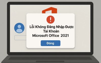 Lỗi Không Đăng Nhập Được Tài Khoản Microsoft Office 2021 – Nguyên Nhân & Cách Khắc Phục Chi Tiết!