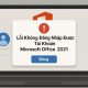 Lỗi Không Đăng Nhập Được Tài Khoản Microsoft Office 2021 – Nguyên Nhân & Cách Khắc Phục Chi Tiết! 2