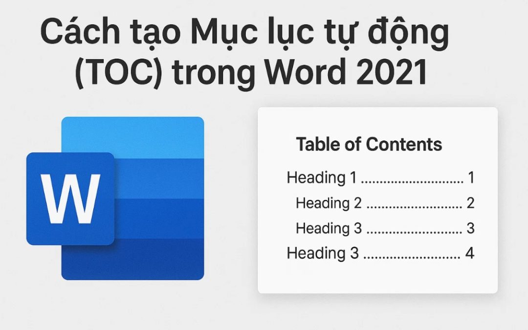 Cách tạo Mục lục tự động (TOC) trong Word 2021: Hướng dẫn thân thiện, dễ hiểu và… cực kỳ hữu ích!