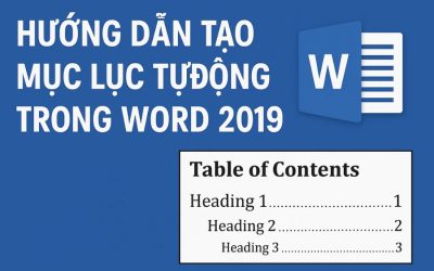 Hướng dẫn tạo Mục lục tự động (TOC) trong Word 2019 – đơn giản mà “xịn sò”
