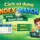 Cách sử dụng INDEX MATCH trong Excel 2010 – hiểu rồi là thấy “đã” liền! 11
