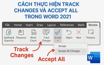 Cách thực hiện Track Changes và Accept All trong Word 2021 – hướng dẫn tự nhiên, dễ hiểu như người thật chia sẻ