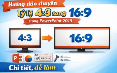 Blog 2 Hướng dẫn chuyển tỷ lệ 4:3 sang 16:9 trong PowerPoint 2019 chi tiết, dễ làm
