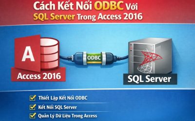 Cách Kết Nối ODBC Với SQL Server Trong Access 2016 (Hướng Dẫn Chi Tiết Từng Bước)