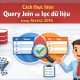 Cách thực hiện Query Join và lọc dữ liệu trong Access 2016 (Hướng dẫn dễ hiểu cho người mới) 13