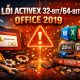 Lỗi ActiveX 32‑bit64‑bit Office 2019