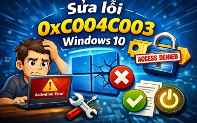 Sửa lỗi 0xC004C003 Windows 10: Nguyên nhân và cách khắc phục đơn giản mà hiệu quả