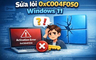 Sửa lỗi 0xC004F050 Windows 11: Nguyên nhân và cách khắc phục chi tiết, dễ hiểu