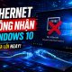 Sửa lỗi Ethernet không nhận Windows 10 18