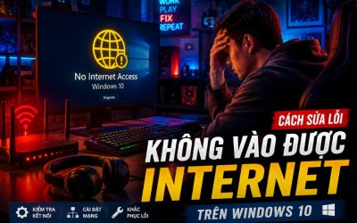 Blog 5 Sửa lỗi không vào được Internet Windows 10