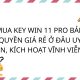 Mua Key Win 11 Pro Bản Quyền Giá Rẻ Ở Đâu Uy Tín, Kích Hoạt Vĩnh Viễn? 13