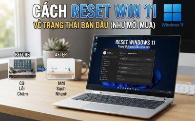Blog 1 Cách reset Win 11 về trạng thái ban đầu như mới mua