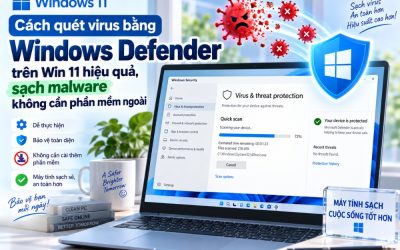 Cách quét virus bằng Windows Defender trên Win 11 hiệu quả, sạch malware không cần phần mềm ngoài