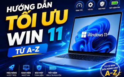 Hướng Dẫn Tối Ưu Win 11 Từ A-Z: Bí Kíp Giúp Máy Tính Chạy Mượt Mà Như Mới