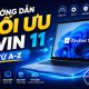 Hướng Dẫn Tối Ưu Win 11 Từ A-Z: Bí Kíp Giúp Máy Tính Chạy Mượt Mà Như Mới 22